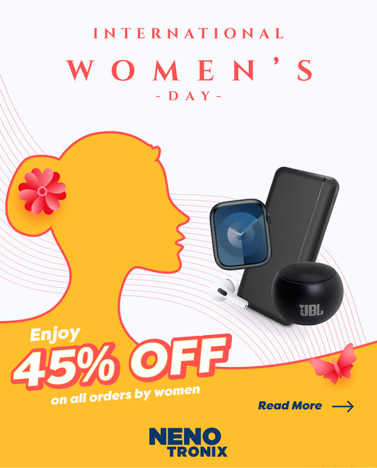 Celebrate Women's Day with NenoTronix: Exclusive 45% Off!